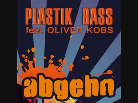 Plastik Bass feat. Oliver Kobs - Abgehn (Original Mix) OFFICIALVERSION