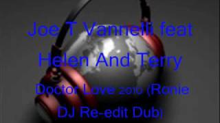 Joe T Vannelli feat Helen And Terry - Doctor Love 2010 (Ronie DJ.wmv