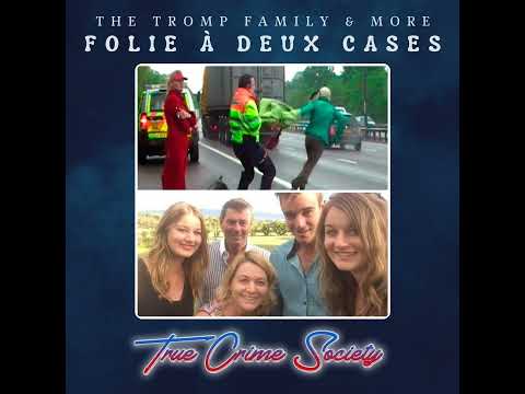 Folie À Deux Cases / Shared Madness | Ursula and Sabina Eriksson & The Tromp Family
