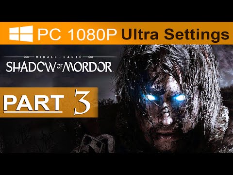 Middle Earth Shadow of Mordor Walkthrough Part 3 [1080p HD PC ULTRA Settings] - No Commentary