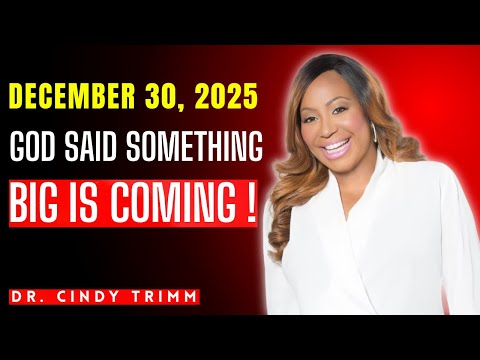December 30, 2025 God Said Something Big Is Coming - Dr. Cindy Trimm