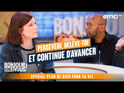 Persévère, relève-toi et continue d'avancer - Bonjour chez vous !