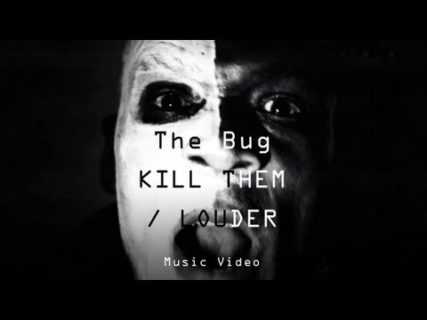 The Bug - "Kill Them / Louder" (Official Music Video)