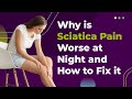 Why Is Sciatica Pain Worse At Night And How To Fix It