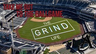 The GRIND Life - Take Me Out To The Ballgame