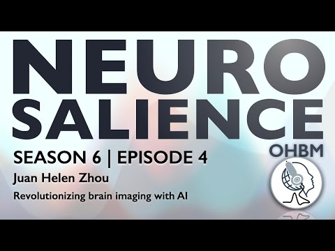 Neurosalience #S6E4 with Juan Helen Zhou - Revolutionizing brain imaging with AI