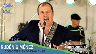 Entre Dos Ríos - RUBÉN GIMÉNEZ "CÓMO TE SIENTO DIAMANTE"