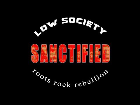 SANCTIFIED | LOW SOCIETY | OFFICIAL VIDEO