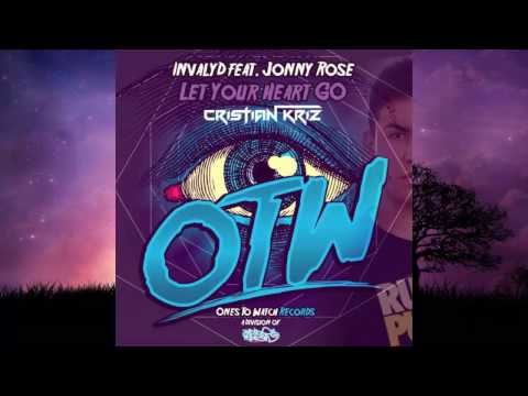 Invalid Feat. Jonny Rose - Let Your Heart Go (Cristian Kriz Edit)