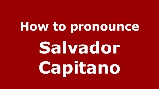 How to pronounce Salvador Capitano