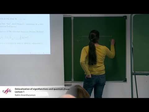 Nalini Anantharaman: Delocalization of eigenfunctions and quantum chaos - Lecture 1