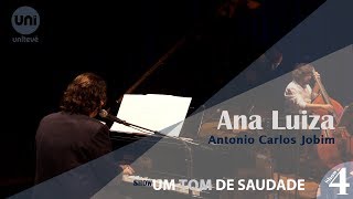 Um Tom de saudade: Ana Luiza - Antonio Carlos Jobim