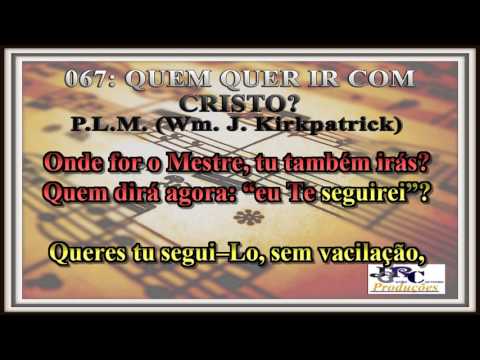 Harpa Cristã - 067   Quem Quer Ir Com Cristo Karaoke/playback