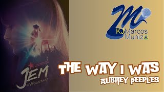 Aubrey Peeples  The Way I Was (From &#39;Jem &amp; The Holograms&#39;) (Karaoke)