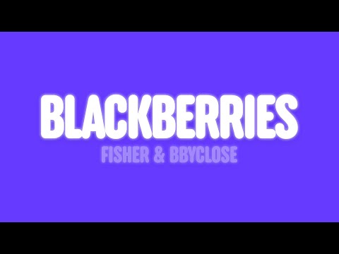 FISHER & bbyclose - Blackberries (Lyrics)