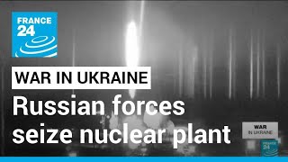 Guerra na Ucrânia: forças russas apreendem usina nuclear na Ucrânia • FRANCE 24 English