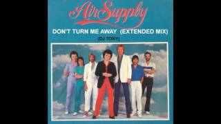 Air Supply - Don&#39;t Turn Me Away (Extended Mix - DJ Tony)