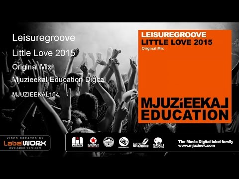 Leisuregroove - Little Love 2015 (Original Mix)