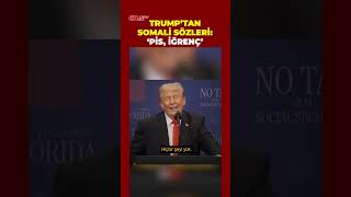 ABD Başkanı Donald Trump'tan Somali sözleri:  'Somali… pis, kirli. Korkunç bir y