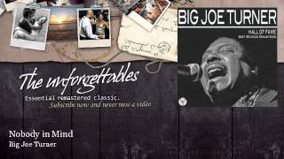 Big Joe Turner - Nobody in Mind