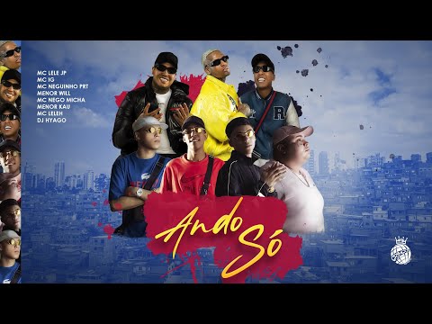 ANDO SÓ - MC IG, Lele JP, Nego Micha, Neguinho PRT, Menor Will, Menor Kau e MC Leleh (DJ Hyago)