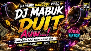 Download lagu DJ MABUK DUIT 🔥 DJ Dangdut Remix Viral TikTok 2026 Full Bass Jedag Jedug Terbaru mp3