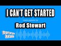 Rod Stewart - I Can't Get Started (Karaoke Version)