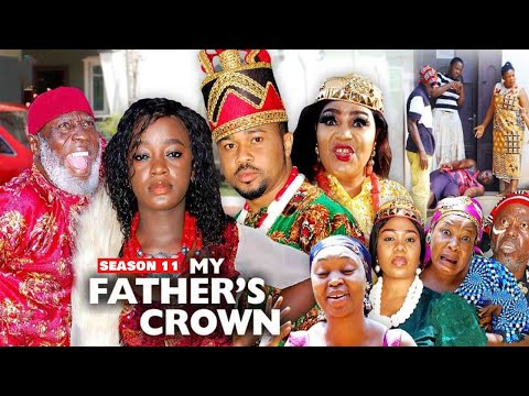MY FATHER'S CROWN (SEASON 11) {NEW TRENDING MOVIE} - 2021 LATEST NIGERIAN NOLLYWOOD MOVIES