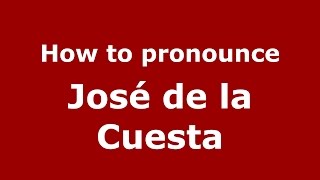 How to pronounce José De La Cuesta
