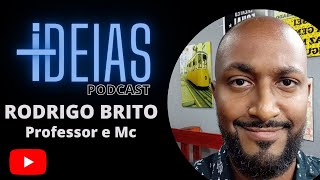+IDEIAS PODCAST  RESENHA #02 RODRIGO BRITO AKA HORUS RB (Professor  Rapper e  Mc)