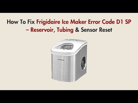 How To Fix Frigidaire Ice Maker Error Code D1 SP – Reservoir, Tubing & Sensor Reset