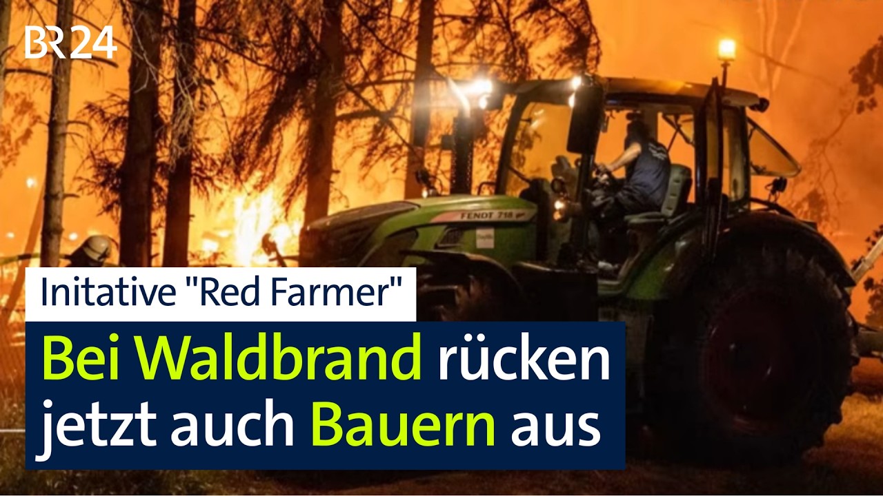 Landwirte mobilisieren sich zur Waldbrand-Bekämpfung | BR24