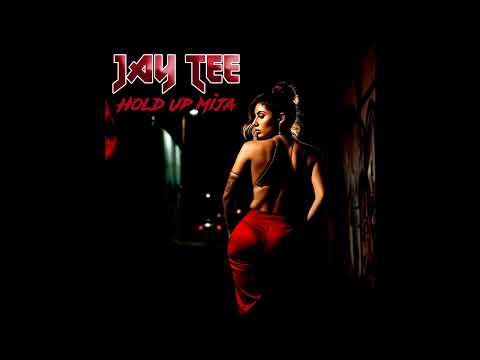 JAY TEE - HOLD UP MIJA