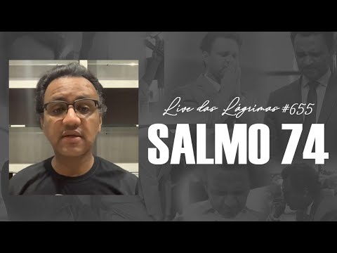 Live das Lágrimas 655  Salmo 74