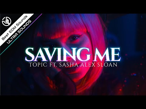 Topic & Sasha Alex Sloan - Saving Me