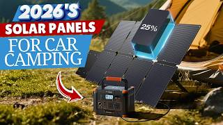 Best Solar Panels for Car Camping 2026 – Power Anywhere, Anytime