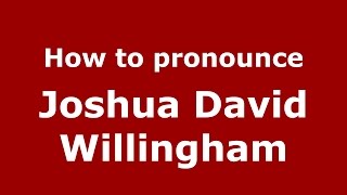 How to pronounce Joshua David Willingham