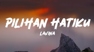 Download lagu Lavina - Pilihan Hatiku (Lyrics) mp3