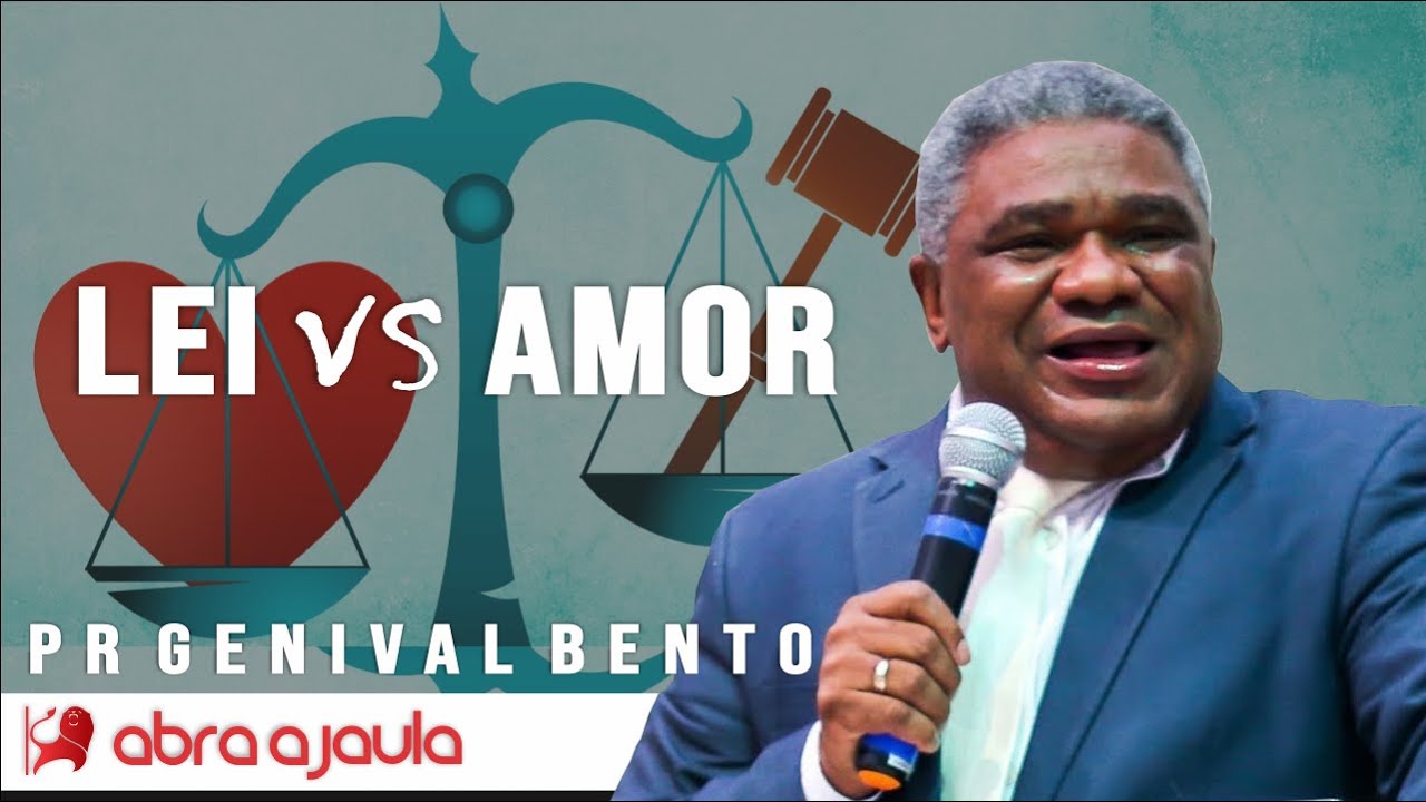 Pr Genival Bento | Lei vs Amor