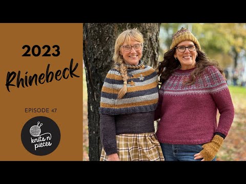 RHINEBECK 2023! Knits n Pieces Episode 47