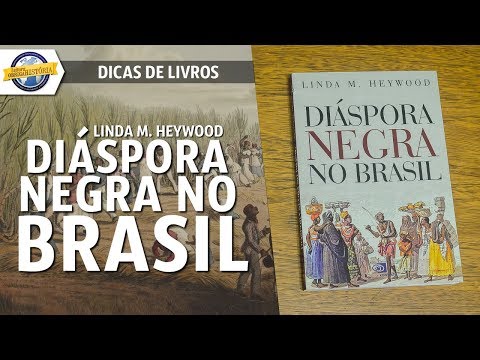 Dispora Negra no Brasil, de Linda M. Heywood