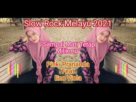 LAGU SLOW ROCK MELAYU TERBARU 2021 - SAMPAI MATI TETAP MILIKMU Pinki Prananda Ft. Eno Viola (Officia