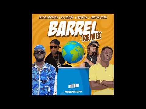 Barrel Remix by Badda General, Zj Liquid, Stylo G x Shatta Wale