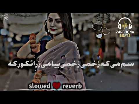 Sam mi ka zakhmi zakhmi baya mi zra takor ka" 2025 new song pashto slowed Reverb