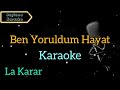 Ben Yoruldum Hayat Karaoke Karaoke Şarkılar Karaoke Türküler Karaoke Altyapı