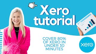 Learn 80% of Xero in under 30 minutes
