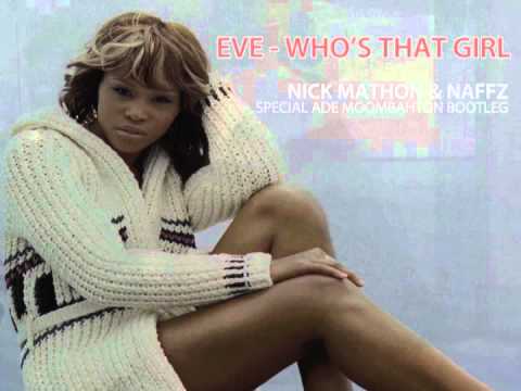 Eve - Who's That Girl (Nick Mathon & Naffz's Special ADE Moombahton Bootleg)
