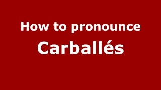 How to pronounce Carballés