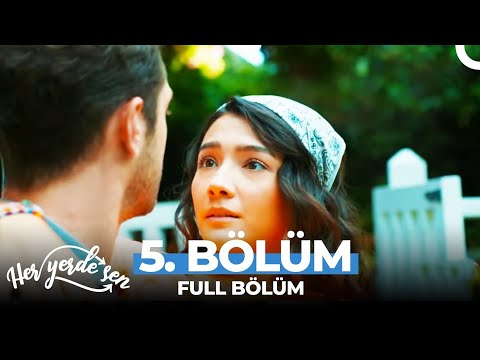 Her Yerde Sen 5. Bölüm