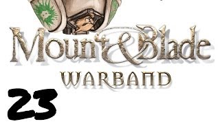 Let's Play Mount and Blade : Warband - Episode 23 - I Hate You Siege Engine
